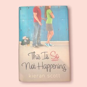 This is SO Not Happening — Kieran Scott